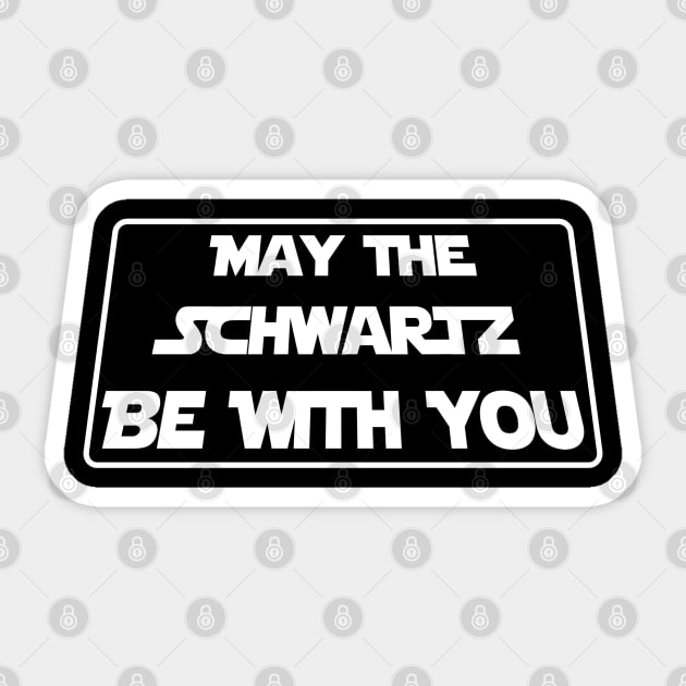 May The Schwartz Be With You Sticker by Clutch Tees